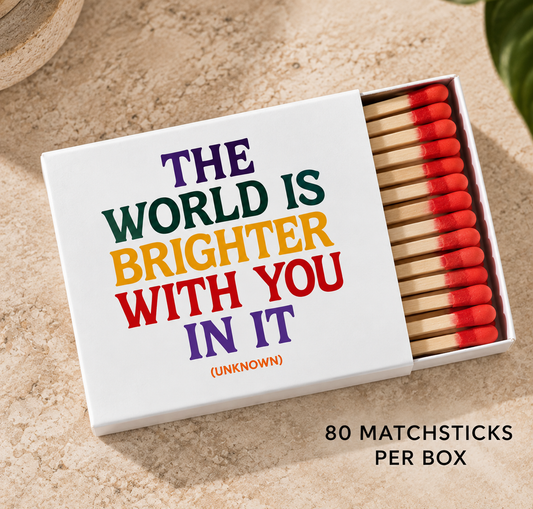 The World Is Brighter With You In It Matchbox